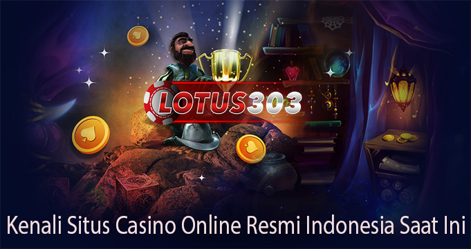 Kenali Situs Casino Online Resmi Indonesia Saat Ini